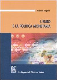 L' Euro e la politica monetaria - Michele Bagella - Libro Giappichelli 2006 | Libraccio.it