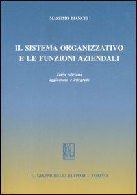 Il sistema organizzativo e le funzioni aziendali - Massimo Bianchi - Libro Giappichelli 2007 | Libraccio.it