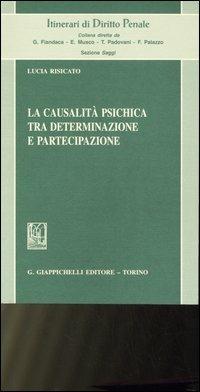 La causalità psichica tra determinazione e partecipazione - Lucia Risicato - Libro Giappichelli 2007, Itinerari di diritto penale | Libraccio.it