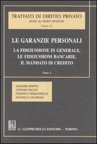 Le garanzie personali. Vol. 1: La fideiussione in generale, le fideiussioni bancarie, il mandato di credito.  - Libro Giappichelli 2007, Trattato di diritto privato | Libraccio.it