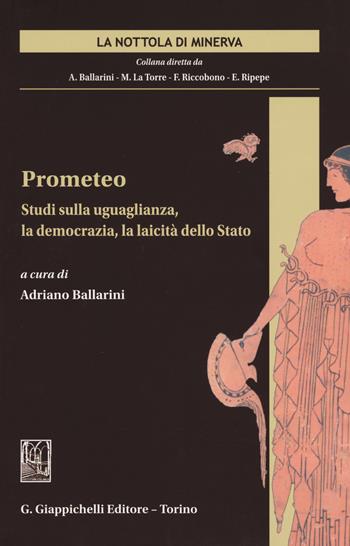 Prometeo. Studi sulla uguaglianza, la democrazia, la laicità dello Stato  - Libro Giappichelli 2015, La nottola di Minerva | Libraccio.it