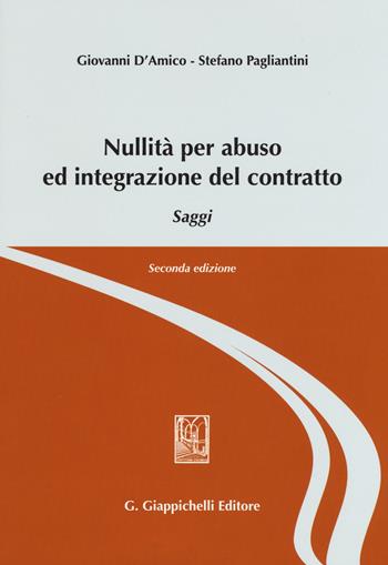 Nullità per abuso ed integrazione del contratto. Saggi - Giovanni D'Amico, Stefano Pagliantini - Libro Giappichelli 2015 | Libraccio.it