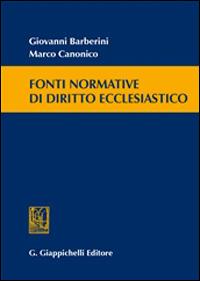 Fonti normative di diritto ecclesiastico - Giovanni Barberini, Marco Canonico - Libro Giappichelli 2013 | Libraccio.it