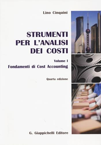 Strumenti per l'analisi dei costi. Vol. 1: Fondamenti di cost accounting - Lino Cinquini - Libro Giappichelli 2013 | Libraccio.it