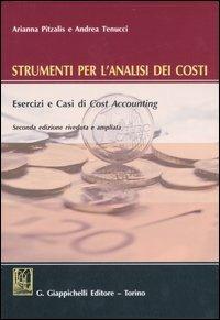 Strumenti per l'analisi dei costi. Esercizi e casi di cost accounting. Con CD-ROM - Arianna Pitzalis, Andrea Tenucci - Libro Giappichelli 2007 | Libraccio.it