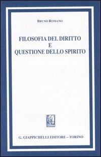 Filosofia del diritto e questione dello spirito - Bruno Romano - Libro Giappichelli 2007 | Libraccio.it