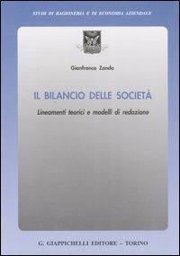 Il bilancio delle società. Lineamenti teorici e modelli di redazione - Gianfranco Zanda - Libro Giappichelli 2007, Studi di ragioneria e di economia aziendale | Libraccio.it