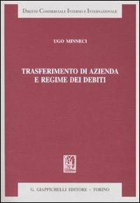 Trasferimento di azienda e regime dei debiti - Ugo Minneci - Libro Giappichelli 2007, Diritto commerciale interno e internazionale | Libraccio.it
