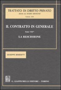 Il contratto in generale. Vol. 8: La rescissione. - Giuseppe Benedetti - Libro Giappichelli 2007, Trattato di diritto privato | Libraccio.it