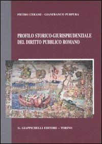 Profilo storico-giurisprudenziale del diritto pubblico romano - Pietro Cerami, Gianfranco Purpura - Libro Giappichelli 2007 | Libraccio.it