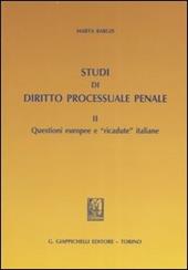 Studi di diritto processuale penale. Vol. 2: Questioni europee e «ricadute» italiane.
