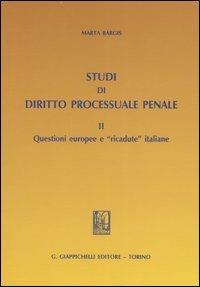 Studi di diritto processuale penale. Vol. 2: Questioni europee e «ricadute» italiane - Marta Bargis - Libro Giappichelli 2007 | Libraccio.it