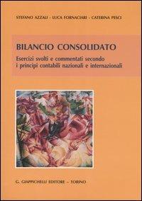 Bilancio consolidato. Esercizi svolti e commentati secondo i principi contabili nazionali e internazionali - Stefano Azzali, Luca Fornaciari, Caterina Pesci - Libro Giappichelli 2007 | Libraccio.it