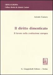 Il diritto dimenticato. Il lavoro nella costituzione europea