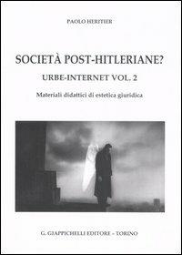 Urbe-Internet. Vol. 2: Società post-hitleriane? Materiali didattici di estetica giuridica. - Paolo Heritier - Libro Giappichelli 2007 | Libraccio.it