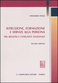 Istruzione, formazione e servizi alla persona. Tra regioni e comunità nazionale - Annamaria Poggi - Libro Giappichelli 2007 | Libraccio.it