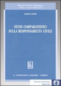 Studi comparatistici sulla responsabilità civile. Con CD-ROM - Mario Serio - Libro Giappichelli 2007, Diritto pubblico comparato | Libraccio.it