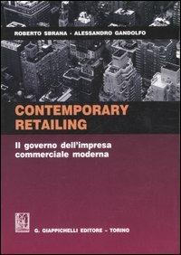 Contemporary retailing. Il governo dell'impresa commerciale moderna - Roberto Sbrana, Alessandro Gandolfo - Libro Giappichelli 2007 | Libraccio.it