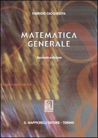 Matematica generale - Fabrizio Cacciafesta - Libro Giappichelli 2007 | Libraccio.it