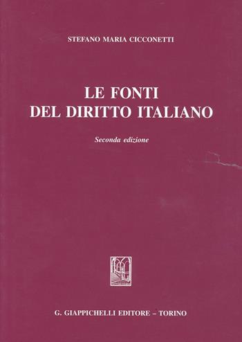 Le fonti del diritto italiano - Stefano Maria Cicconetti - Libro Giappichelli 2007 | Libraccio.it
