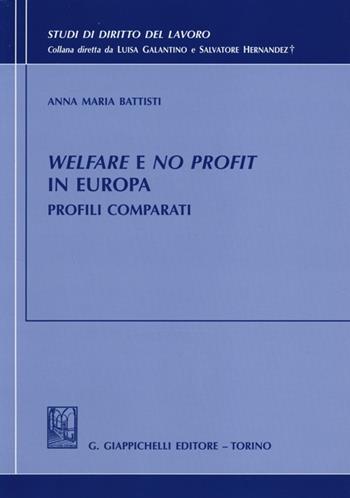 Welfare e no profit in Europa. Profili comparati - Anna Maria Battisti - Libro Giappichelli 2013, Studi di diritto del lavoro | Libraccio.it