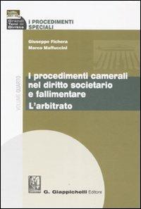 I procedimenti speciali. Vol. 4: I procedimenti camerali nel diritto societario e fallimentare. L'arbitrato - Giuseppe Fichera, Marco Maffuccini - Libro Giappichelli 2008, Grandi temi del diritto | Libraccio.it