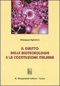 Il diritto delle biotecnologie e la costituzione italiana - Giuseppe Aglialoro - Libro Giappichelli 2008 | Libraccio.it