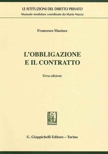 L'obbligazione e il contratto - Francesco Macioce - Libro Giappichelli 2013, Le istituzioni del diritto privato | Libraccio.it