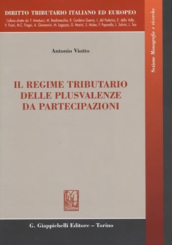 Il regime tributario delle plusvalenze da partecipazioni-The tax regime of capital gains on participations - Antonio Viotto - Libro Giappichelli 2013, Diritto tributario italiano ed europeo | Libraccio.it