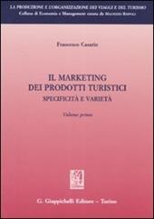 Il marketing dei prodotti turistici. Specificità e varietà. Vol. 1