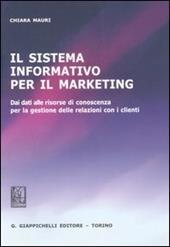 Il sistema informativo per il marketing. Dei dati alle risorse di conoscenza per la gestione delle relazioni con i clienti