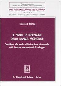 Il Panel di ispezione della banca mondiale. Contributo allo studio della funzione di controllo nelle banche internazionali di sviluppo - Francesco Seatzu - Libro Giappichelli 2008, Diritto internazionale dell'economia | Libraccio.it