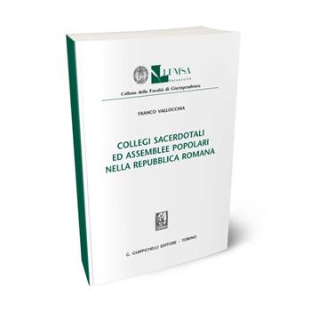 Collegi sacerdotali ed assemblee popolari nella Repubblica romana - Franco Vallocchia - Libro Giappichelli 2008, Lumsa. Fac. giurisprudenza. Sez. ricerca | Libraccio.it