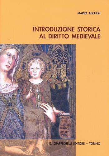 Introduzione storica al diritto medievale - Mario Ascheri - Libro Giappichelli 2007 | Libraccio.it