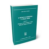 Il Regno di Sardegna e l'Italia unita. Estratto da istituzioni e fonti normative in Italia dall'antico regime al fascismo