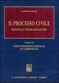 Il processo civile. Sistema e problematiche. Vol. 3: I procedimenti speciali e l'arbitrato. - Carmine Punzi - Libro Giappichelli 2008 | Libraccio.it