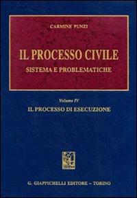 Il processo civile. Sistema e problematiche. Vol. 4: Il processo di esecuzione. - Carmine Punzi - Libro Giappichelli 2008 | Libraccio.it