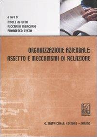 Organizzazione aziendale: assetto e meccanismi di relazione  - Libro Giappichelli 2008 | Libraccio.it