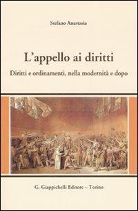 L' appello ai diritti. Diritti e ordinamenti, nella modernità e dopo - Stefano Anastasia - Libro Giappichelli 2008 | Libraccio.it