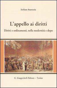 L'appello ai diritti. Diritti e ordinamenti, nella modernità e dopo - Stefano Anastasia - Libro Giappichelli 2008 | Libraccio.it