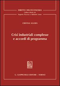 Crisi industriali complesse e accordi di programma - Cristina Sgubin - Libro Giappichelli 2013, Diritto dell'economia | Libraccio.it