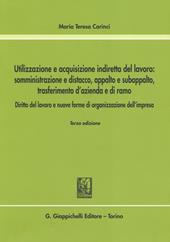 Utilizzazione e acquisizione indiretta del lavoro. Somministrazione e distacco, appalto e subappalto, trasferimento d'azienda e di ramo