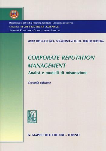 Corporate reputation management. Analisi e modelli di misurazione - M. Teresa Cuomo, Gerardino Metallo, Debora Tortora - Libro Giappichelli 2014, Economia gestione imprese | Libraccio.it