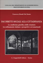 Dai diritti sociali alla cittadinanza. La condizione giuridica dello straniero tra ordinamento italiano e prospettive sovranazionali
