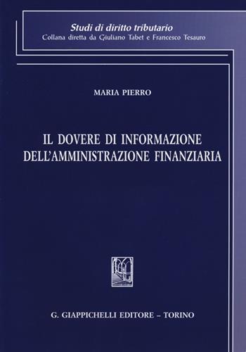 Il dovere di informazione dell'amministrazione finanziaria - Maria Pierro - Libro Giappichelli 2013, Studi di diritto tributario | Libraccio.it