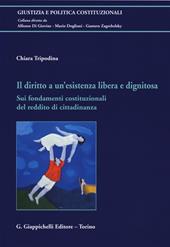 Il diritto a un'esistenza libera e dignitosa. Sui fondamenti costituzionali del reddito di cittadinanza