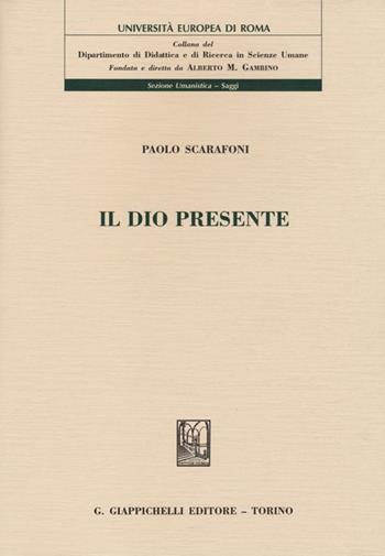 Il Dio presente - Paolo Scarafoni - Libro Giappichelli 2013, Univ.Europea Roma-Sez. umanist. saggi | Libraccio.it