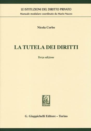 La tutela dei diritti - Nicola Corbo - Libro Giappichelli 2014, Le istituzioni del diritto privato | Libraccio.it