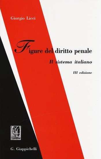 Figure del diritto penale. Il sistema italiano - Giorgio Licci - Libro Giappichelli 2014 | Libraccio.it