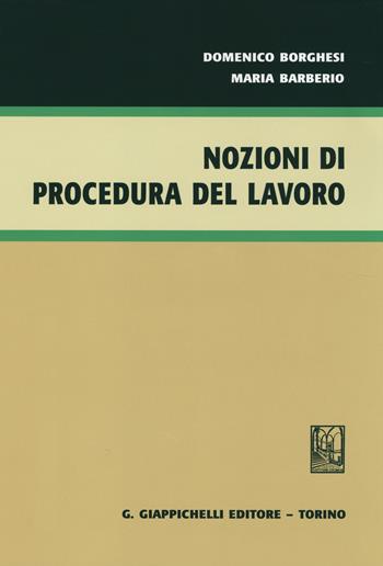 Nozioni di procedura del lavoro - Domenico Borghesi, Maria Barberio - Libro Giappichelli 2014 | Libraccio.it